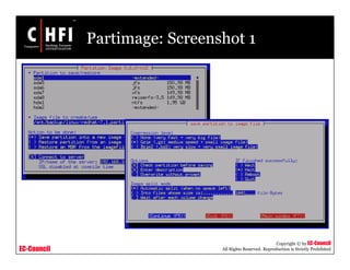 EC-Council
Copyright © by EC-Council
All Rights Reserved. Reproduction is Strictly Prohibited
Partimage: Screenshot 1
 