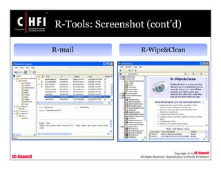 EC-Council
Copyright © by EC-Council
All Rights Reserved. Reproduction is Strictly Prohibited
R-Tools: Screenshot (cont’d)
R-mail R-Wipe&Clean
 