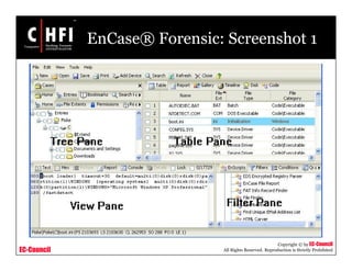 EC-Council
Copyright © by EC-Council
All Rights Reserved. Reproduction is Strictly Prohibited
EnCase® Forensic: Screenshot 1
 