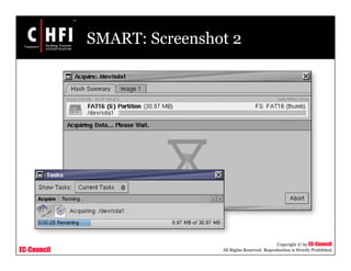 EC-Council
Copyright © by EC-Council
All Rights Reserved. Reproduction is Strictly Prohibited
SMART: Screenshot 2
 