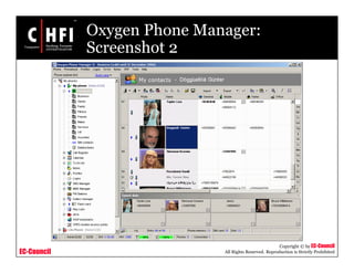 EC-Council
Copyright © by EC-Council
All Rights Reserved. Reproduction is Strictly Prohibited
Oxygen Phone Manager:
Screenshot 2
 
