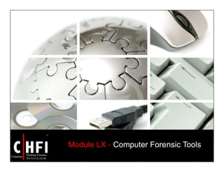 Module LX - Computer Forensic Tools
 