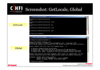 EC-Council
Copyright © by EC-Council
All Rights Reserved. Reproduction is Strictly Prohibited
Screenshot: GetLocale, Global
GetLocale
Global
 