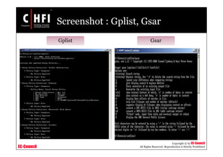 EC-Council
Copyright © by EC-Council
All Rights Reserved. Reproduction is Strictly Prohibited
Screenshot : Gplist, Gsar
Gplist Gsar
 