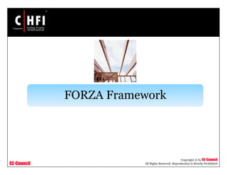 EC-Council
Copyright © by EC-Council
All Rights Reserved. Reproduction is Strictly Prohibited
FORZA Framework
 