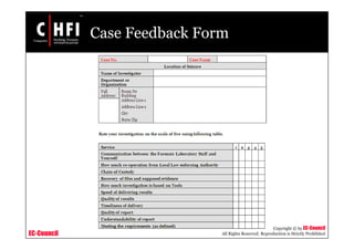 EC-Council
Copyright © by EC-Council
All Rights Reserved. Reproduction is Strictly Prohibited
Case Feedback Form
 