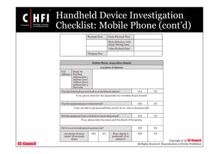 EC-Council
Copyright © by EC-Council
All Rights Reserved. Reproduction is Strictly Prohibited
Handheld Device Investigation
Checklist: Mobile Phone (cont’d)
 