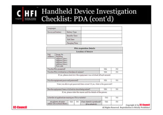 EC-Council
Copyright © by EC-Council
All Rights Reserved. Reproduction is Strictly Prohibited
Handheld Device Investigation
Checklist: PDA (cont’d)
 