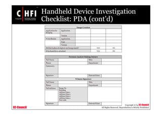 EC-Council
Copyright © by EC-Council
All Rights Reserved. Reproduction is Strictly Prohibited
Handheld Device Investigation
Checklist: PDA (cont’d)
 