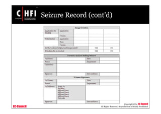 EC-Council
Copyright © by EC-Council
All Rights Reserved. Reproduction is Strictly Prohibited
Seizure Record (cont’d)
 
