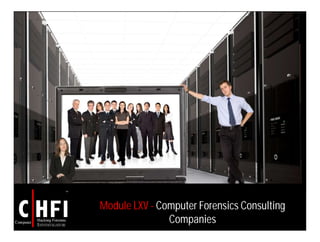 Module LXV - Computer Forensics Consulting
Companies
 