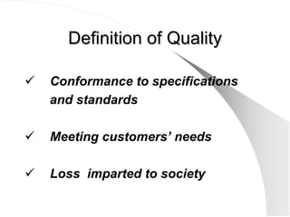 Definition of Quality
Definition of Quality
9 Conformance to specifications
and standards
9 Meeting customers’ needs
9 Los...