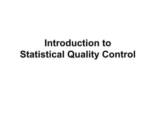 Introduction to
Statistical Quality Control
 