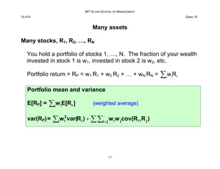 MIT SLOAN SCHOOL OF MANAGEMENT
15.414 Class 10
Many assets
Many stocks, R1, R2, …, RN
You hold a portfolio of stocks 1, …,...