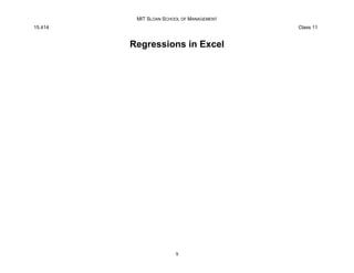 MIT SLOAN SCHOOL OF MANAGEMENT
15.414 Class 11
Regressions in Excel
9
 
