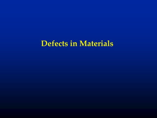 Defects in Materials
 