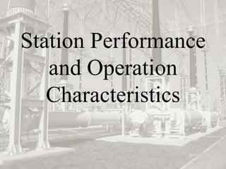 Station Performance
and Operation
Characteristics
 