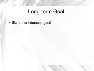Long-term Goal


State the intended goal

 