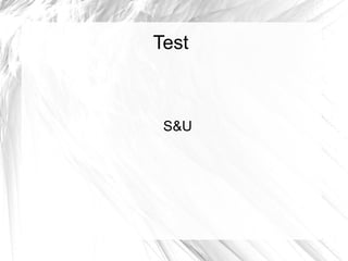 Test

S&U

 