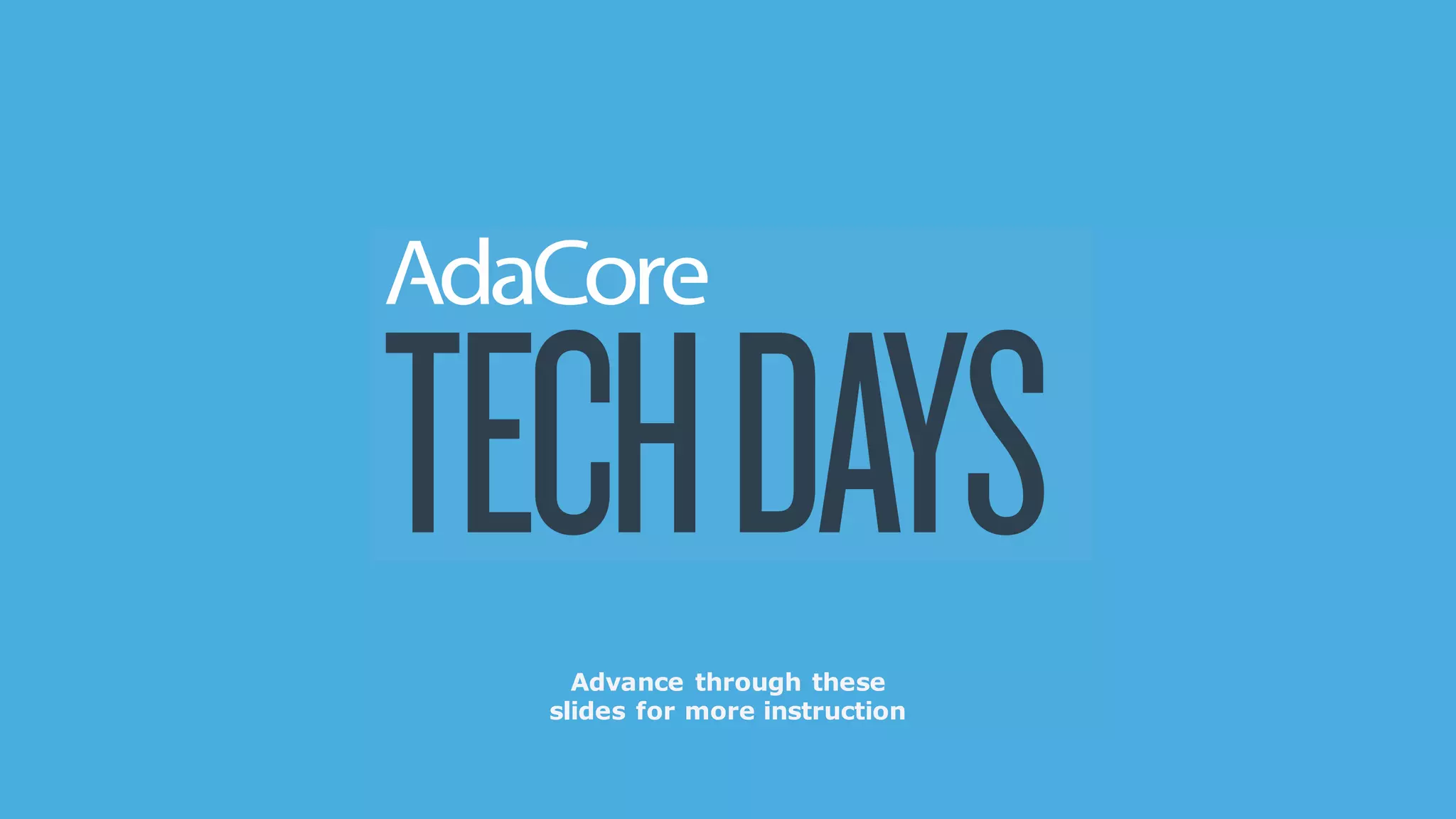 Advance through these
slides for more instruction
 