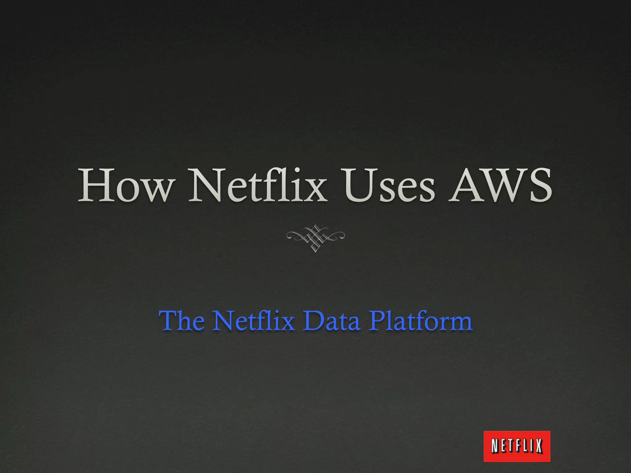 The Netflix Data Platform
 