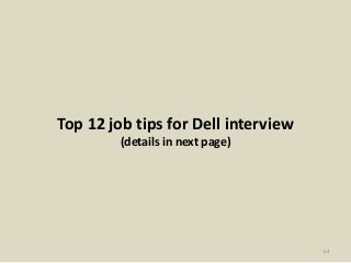 Top 12 job tips for Dell interview
(details in next page)
63
 