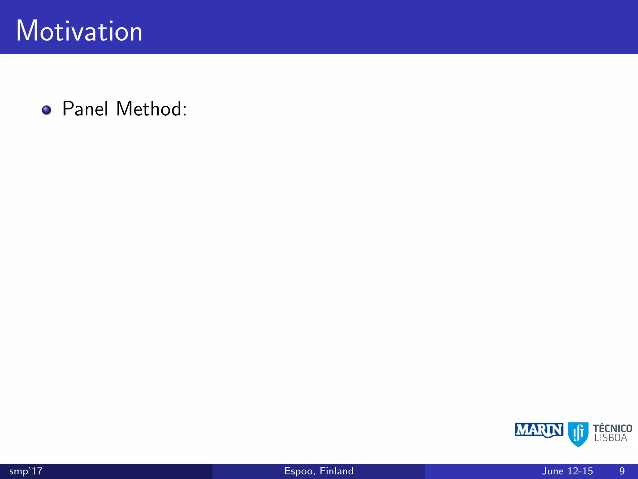 Motivation
Panel Method:
smp’17 Espoo, Finland June 12-15 9
 