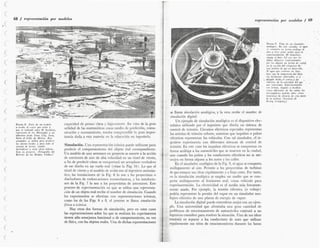 68 / representación por modelos representación por modelos / 69
W ik Qití-
Wft -py.
K-
is- „
¡ÿdKi
•
1 : M.
1*. L
FIGURA 9. Vista de un simulador
analógico. En 'este ejemplo, el agua
se comporta en forma análoga al
aire y sirve como medio para la
experimentación. El dispositivo
simula el flu** del aire por los
ólabes difusores (representados
por ¡os .objetos en forma de cuña)
en la sección del compresor tie '
una turbina de gas
El agua -que contiene un tinte
hace que la trayectoria del flujo
sea fácilmente observable, y se -
_ difujide desde-el centraba _un _
milésimo de la velocidad del gas
i/uc representa. Experimentando
con formas, ángulos y localiza¬
ciones diferentes de las cuñas, los
investigadores podrán saber cómo
maximizar la eficacia de esta parte
de la turbina. (Cortesía de
lloríng Company.)
v ié
®É§1
—"l-,, 'ÿ
sg
LY
i -7 •
( 7_
_
'
~
—
...
SÍU
f
'i*
---....
r •
fc
— q?
& "
ir á rn desarrollo.
ir,
gas» :
—% -
—< t-
£gj
y
e¡ ;5;
( —3
.....
¡T%/«y j
/X
: I
- ~~~ **— L» r-*'—**
se llama simulación analógica, y la otra recibe el nombre de
simulación digital.
Un ejemplo de simulación analógica es el dispositivo elec¬
trónico utilizado por el ingeniero que diseña un sistema de
control de tránsito. Circuitos eléctricos especiales representan
las arterias de tránsito urbano, mientras que impulsos o pulsos
eléctricos representan los vehículos. Con tal simulador, el in¬
geniero experimenta con diferentes sistemas de control de
tránsito. En este caso los impulsos eléctricos se comportan en
forma análoga a los automóviles que se mueven en la ciudad,
aun cuando los pulsos y los conductores eléctricos no se ase¬
mejen en forma alguna a los autos y las calles.
En el simulador analógico de la Fig. 9, el agua se comporta
análogamente al aire. Permite a los proyectistas de turbinas
de gas ensayar sus ideas rápidamente y a bajo costo. Por tanto,
en la simulación analógica se emplea un medio que se com¬
porta análogamente al fenómeno real, como vehículo para
experimentación. La electricidad es el medio más frecuente¬
mente usado. Por ejemplo, la tensión eléctrica (o voltaje)
podría representar la presión del vapor en un simulador ana¬
lógico eléctrico de una planta de energía de vapor.
La simulación digital puede entenderse mejor con un ejem¬
plo. Una universidad que afrontaba una gran cantidad de
problemas de estacionamiento de automóviles contrató a un
ingeniero consultor para resolver la situación. Una de sus ideas
consistió en separar a los conductores de auto que utilizan
regularmente sus sitios de estacionamiento durante las horas
capacidad de pensar clara y lógicamente. En vista de la gran
utilidad de las matemáticas como medio de predicción, comu¬
nicación y razonamiento, resulta comprensible la gran impor¬
tancia dada a esta materia en la educación en ingeniería.
FIGURA 8. Parte de un modelo
a escala, el r.iayor que existe y
que se extiende sobre 81 hectáreas,
representa al río Mississippi y sus
afluentes desde Sioux City, loica,
hasta el Golfo de México. Este
simulador se utiliza para predecir
los efectos locales y para todo el
sistema de presas, canales
derivadores y otras obras hidráu¬
licas en proyecto. (Fotografía del
Ejército de los Estados Unidos.)
Simulación.Una representación ¡cónica puede utilizarse para
predecir el comportamiento del objeto real correspondiente.
Un modelo de una aeronave en proyecto se somete a la acción
de corrientes de aire de alta velocidad en un túnel de viento,
a fin de predecir cómo se comportará un aeroplano verdadero
de ese diseño en un vuelo real (véase la Pág. 34). Lo que el
túnel de viento y el modelo de avión son al ingeniero aeronáu¬
tico, las instalaciones de la Fig. 6 lo son a los proyectistas o
diseñadores de embarcaciones transocéanicas, y las instalacio¬
nes de la Fig. 7 lo son a los proyectistas de astronaves. Este
proceso de experimentación en que se utiliza una representa¬
ción de un objeto real recibe el nombre de simulación. Cuando
los experimentos se efectúan con representaciones ¡cónicas,
como los de las Figs. 6 a 8, el proceso se llama simulación
física o icónica.
Hay otras dos formas de simulación, pero en estos casos
las representaciones sobre las que se realizan los experimentos
tienen sólo semejanza funcional o de comportamiento, en vez
de física, con los objetos reales. Una de dichas representaciones
(
(
(
 