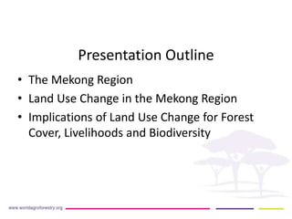Implication of land use change in the Mekong region for upland forests and their services
