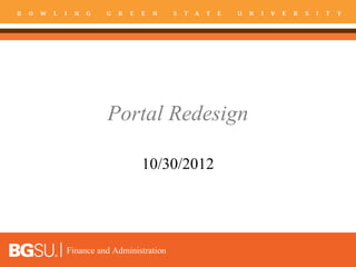 Finance and Administration
Portal Redesign
10/30/2012
 