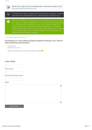 Published by Matt L. Johnston on September 22, 2012


     One Response to “How to Remove System Progressive Protection Virus? Fake AV
     Step-by-Step Removal Instructions”
      1. vicki Pak says:
          December 3, 2012 at 7:15 pm


          Need to know how to get rid of this scam as it blocked my internet




     Leave a Reply



     Name (required)




     Mail (will not be published) (required)




     Website


                                                                               5




                                                                               6


                Submit Comment




Generated with www.html-to-pdf.net                                                 Page 4 / 5
 