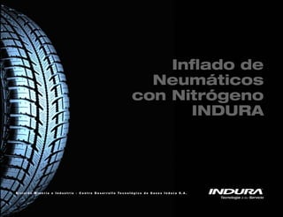 Inflado de
Neumáticos
con Nitrógeno
INDURA
 
