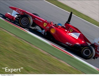 “Expert”               “Novice”
Thursday, 10 March 2011
 