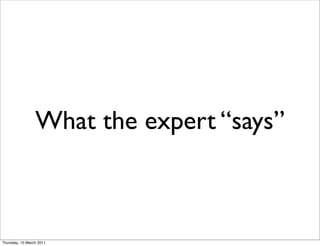 What the expert “says”



Thursday, 10 March 2011
 