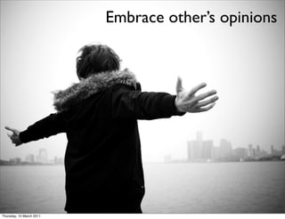 Embrace other’s opinions




Thursday, 10 March 2011
 