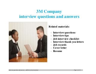 interview questions and answers – pdf file for free download Page 1 of 10
3M Company
interview questions and answers
Related materials:
- Interview questions
- Interview tips
- Job interview checklist
- Interview thank you letters
- Job records
- Cover letter
- Resume
 