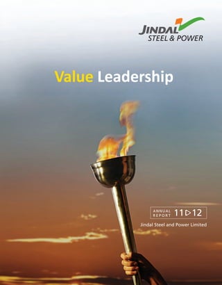 Value Leadership
Jindal Steel and Power Limited
11 12ANNUAL
R E P O R T
 