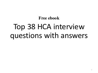Free ebook
Top 38 HCA interview
questions with answers
1
 