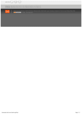 Join Us
Categories: 0-9 A B C D E F G H I J K L M N O P Q R S T U V W X Y Z
Companies: 0-9 A B C D E F G H I J K L M N O P Q R S T U V W X Y Z
States Business Directory | Add My Business | Website Builder | Web Builder Login | Company | Contact Us | Terms of use | Privacy Policy | FAQ
   © 2009 ­ 2016 States BD
Generated with www.html-to-pdf.net Page 2 / 2
 