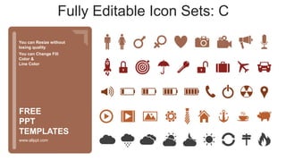 You can Resize without
losing quality
You can Change Fill
Color &
Line Color
www.allppt.com
FREE
PPT
TEMPLATES
Fully Editable Icon Sets: C
 