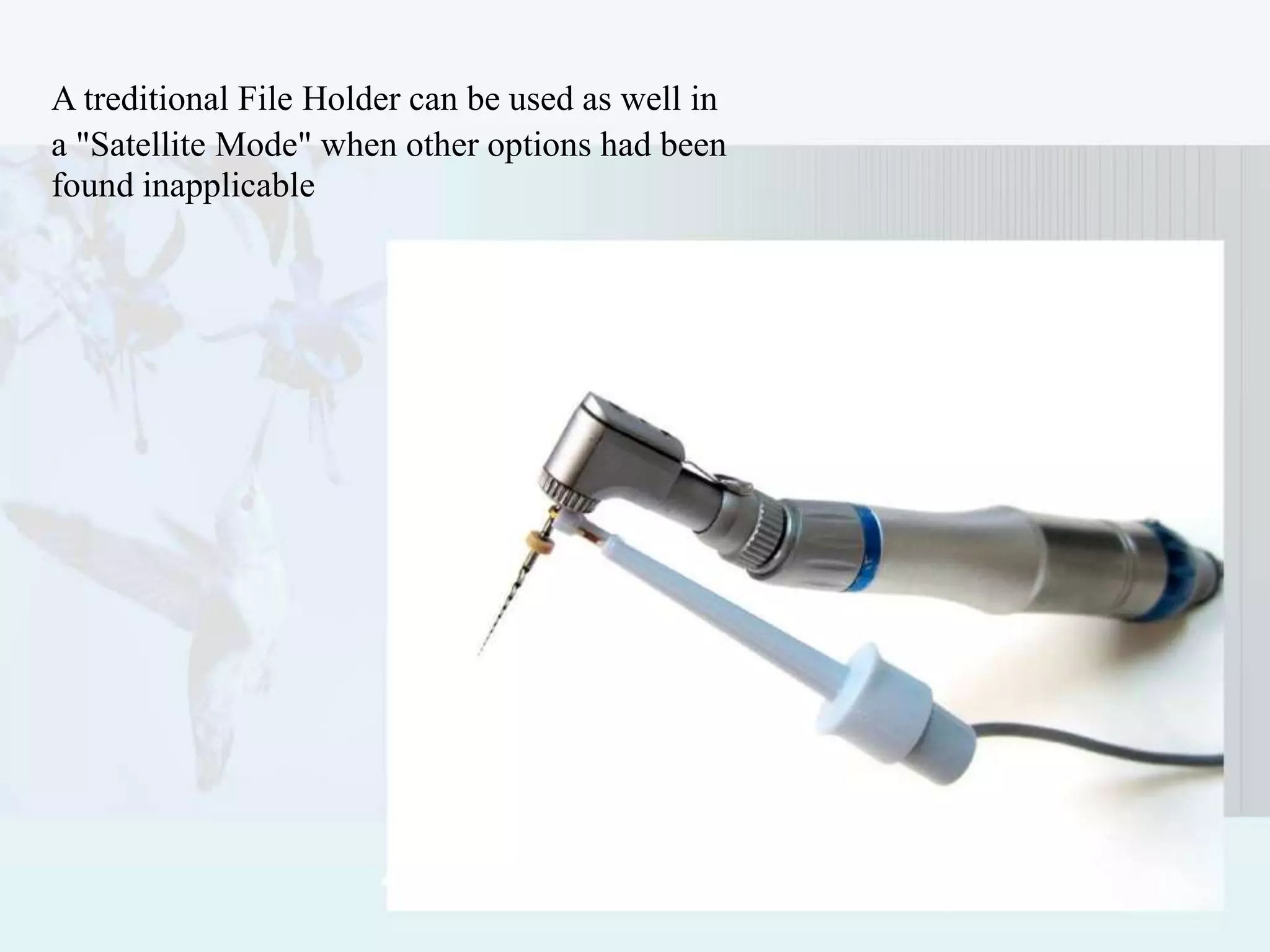 A treditional File Holder can be used as well in
a "Satellite Mode" when other options had been
found inapplicable
 