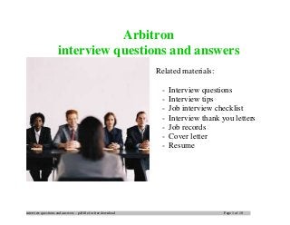 interview questions and answers – pdf file for free download Page 1 of 10
Arbitron
interview questions and answers
Related materials:
- Interview questions
- Interview tips
- Job interview checklist
- Interview thank you letters
- Job records
- Cover letter
- Resume
 