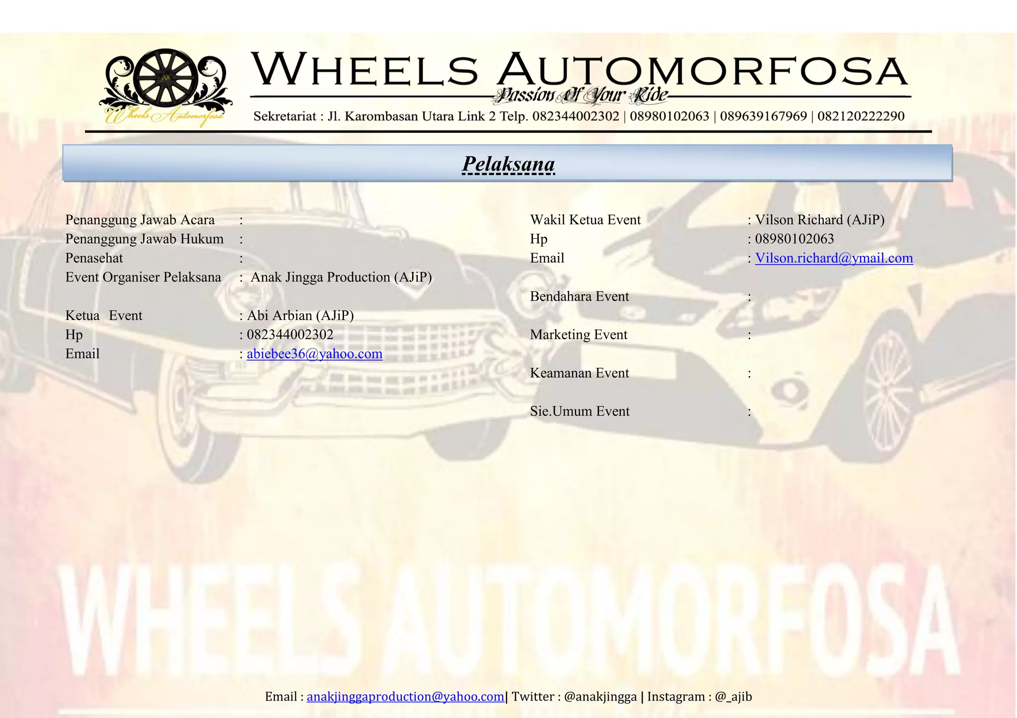 Email : anakjinggaproduction@yahoo.com| Twitter : @anakjingga | Instagram : @_ajib
Pelaksana
Penanggung Jawab Acara :
Penanggung Jawab Hukum :
Penasehat :
Event Organiser Pelaksana : Anak Jingga Production (AJiP)
Ketua Event : Abi Arbian (AJiP)
Hp : 082344002302
Email : abiebee36@yahoo.com
Wakil Ketua Event : Vilson Richard (AJiP)
Hp : 08980102063
Email : Vilson.richard@ymail.com
Bendahara Event :
Marketing Event :
Keamanan Event :
Sie.Umum Event :
 