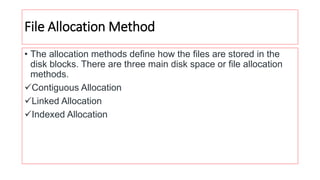 File Allocation Method
• The allocation methods define how the files are stored in the
disk blocks. There are three main d...