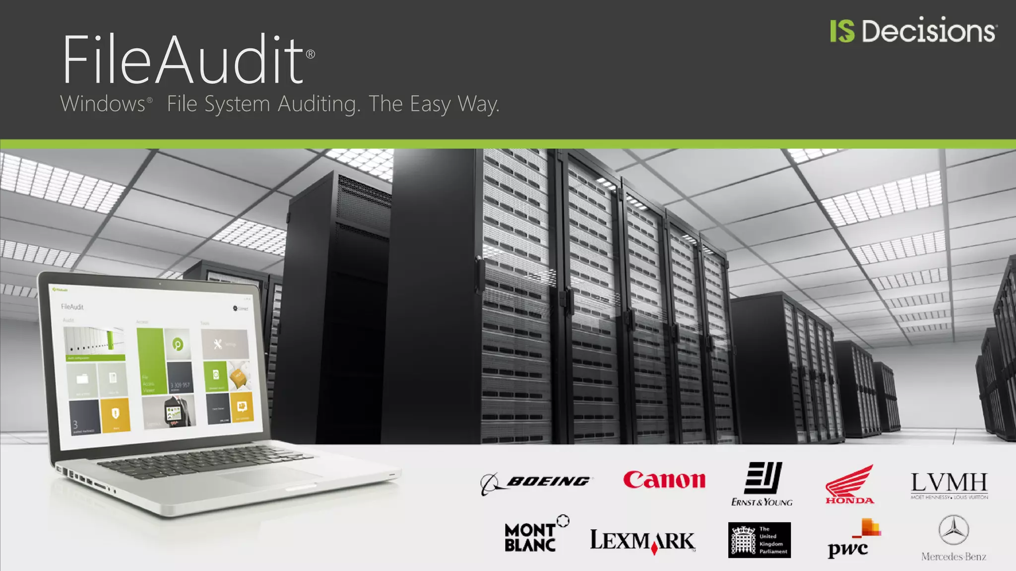 FileAudit®
Windows®
File System Auditing. The Easy Way.