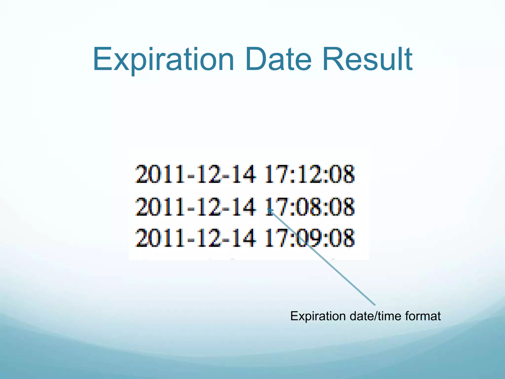 Expiration Date Result




             Expiration date/time format
 