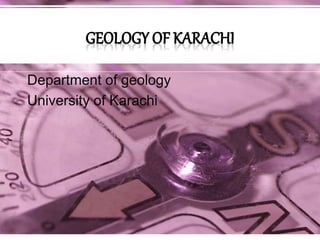 Department of geology
University of Karachi
 