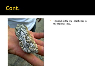 Cont. This rock is the one I mentioned in the previous slide.
