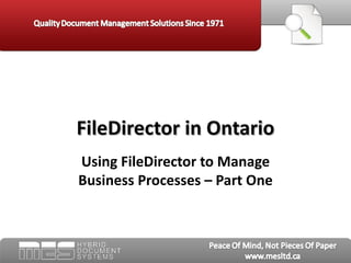 Using FileDirector to Manage Business Processes – Part One FileDirector in Ontario 