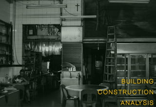 B U I L D I N G
C O N S T R U C T I O N
A N A LY S I S
 